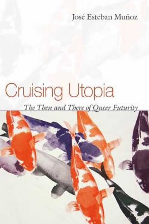 Cover Art for 9780814757277, Cruising Utopia by José Esteban Muñoz