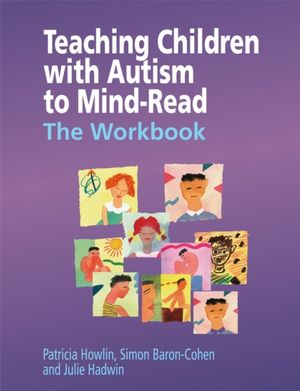 Cover Art for 9780470093245, Teaching Children with Autism to Mind-Read by Julie A. Hadwin, Patricia Howlin, Baron-Cohen, Simon