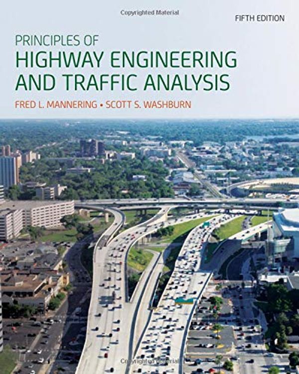 Cover Art for 9781118120149, Principles of Highway Engineering and Traffic Analysis by Fred L. Mannering, Scott S. Washburn
