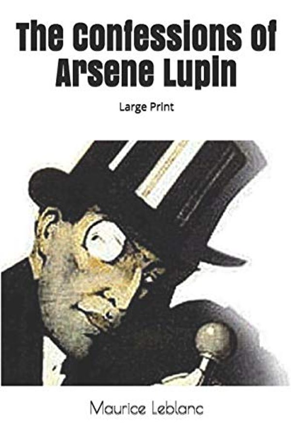 Cover Art for 9781652197300, The Confessions of Arsene Lupin by Maurice LeBlanc