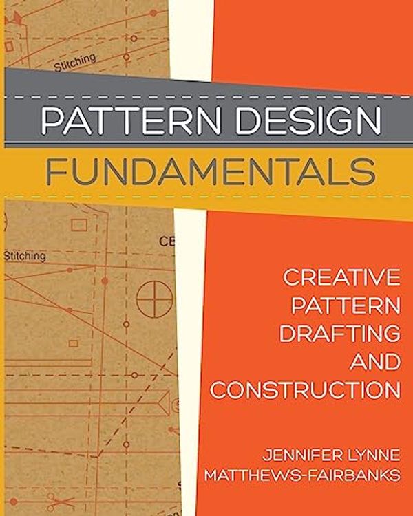 Cover Art for 9781725927728, Pattern Design: Fundamentals: Construction and Pattern Making for Fashion Design: Volume 1 by Matthews-Fairbanks, Jennifer Lynne