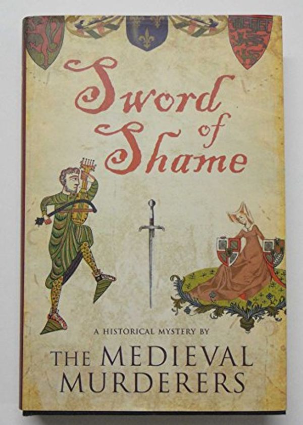 Cover Art for 9780743285445, Sword of Shame (Medieval Murderers Group 2) by The Medieval Murderers