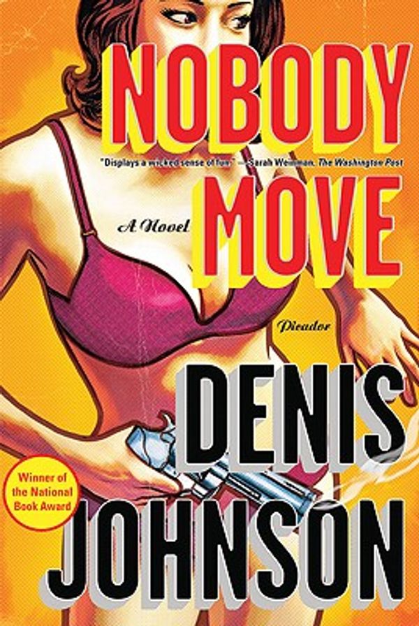 Cover Art for 9780312429614, Nobody Move by Denis Johnson