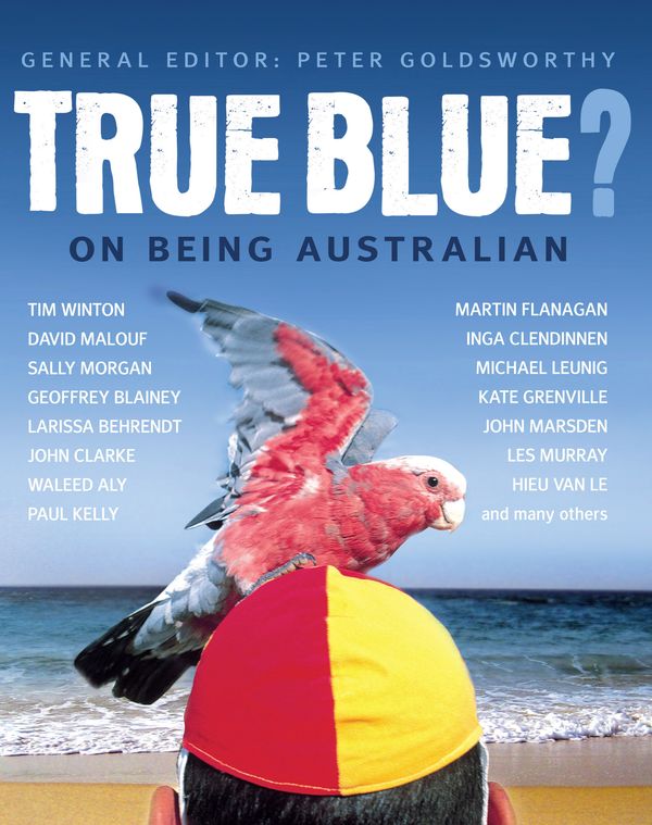 Cover Art for 9781741750591, True Blue? by General editor Peter Goldsworthy