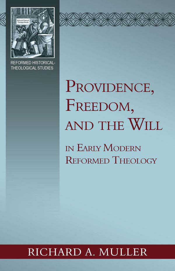 Cover Art for 9781601789129, Providence, Freedom, and the Will by Richard A. Muller