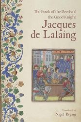 Cover Art for 9781783276516, The Book of the Deeds of the Good Knight Jacques de Lalaing by Nigel Bryant
