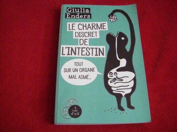 Cover Art for 9782846669740, Le charme discret de l'intestin : Tout sur un organe mal aimé by Giulia Enders