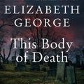 Cover Art for 9780062964182, This Body of Death by Elizabeth George