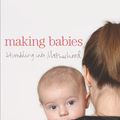 Cover Art for 9780224062930, Making Babies: Stumbling into Motherhood by Anne Enright