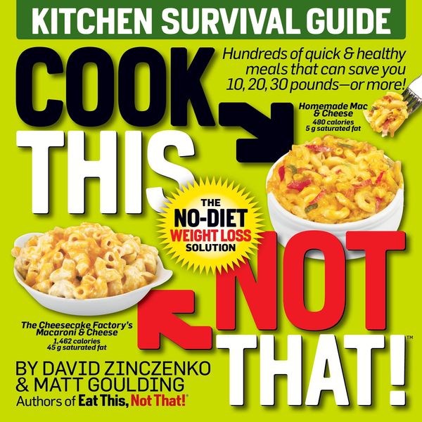 Cover Art for 9781101884423, Cook This, Not That! by David Zinczenko, Matt Goulding