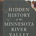 Cover Art for 9781614231950, Hidden History of the Minnesota River Valley by Elizabeth Johanneck