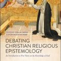 Cover Art for 9781350062733, Debating Christian Religious Epistemology: An Introduction to Five Views on the Knowledge of God by John M. DePoe, Tyler Dalton McNabb