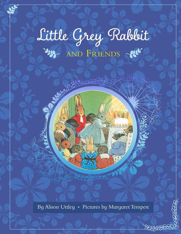 Cover Art for 9781783704880, Little Grey Rabbit and FriendsSix Classic Stories by Alison Uttley