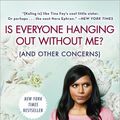 Cover Art for 9780307986993, Is Everyone Hanging Out Without Me? by Mindy Kaling