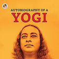 Cover Art for B096G1LD1S, Autobiography of a Yogi by Paramahansa Yogananda