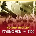 Cover Art for 9781681686929, Young Men and Fire by Norman Maclean
