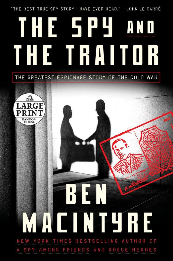Cover Art for 9781984841537, The Spy and the Traitor: The Greatest Espionage Story of the Cold War by Ben Macintyre