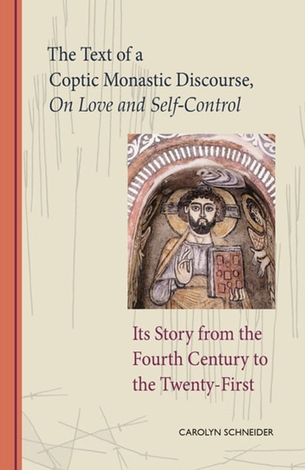 Cover Art for 9780879075262, The Text of a Coptic Monastic Discourse On Love and Self-Control by Carolyn Schneider