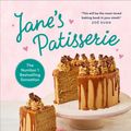 Cover Art for 9781529109429, Jane’s Patisserie: Deliciously customisable cakes, bakes and treats by Jane Dunn