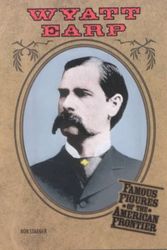 Cover Art for 9780791064863, Wyatt Earp (Frontier) (Pbk) (Z) (Famous Figures of the American Frontier) by Rob Staeger