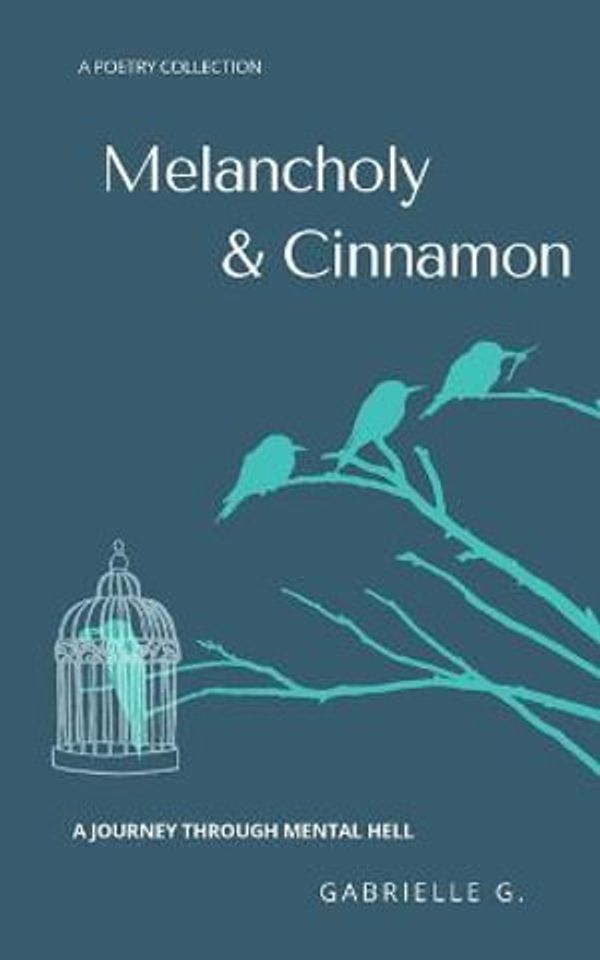 Cover Art for 9781777488222, Melancholy & Cinnamon: A journey through mental hell by G., Gabrielle