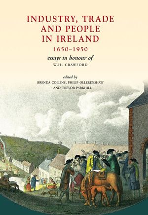 Cover Art for 9781908448828, Industry, Trade and People in Ireland, 1650-1950: Essays in honour of W.H. Crawford by Brenda Collins, Philip Ollerenshaw, Trevor Parkhill
