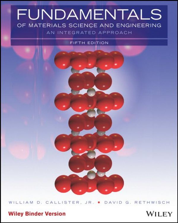Cover Art for 9781119175483, Fundamentals of Materials Science and Engineering: An Integrated Approach by William D. Callister, David G. Rethwisch
