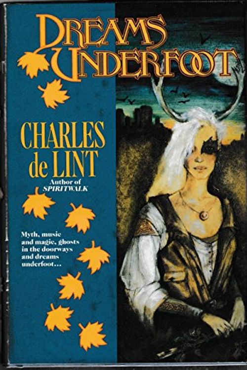 Cover Art for 9780312852054, Dreams Underfoot by De Lint, Charles