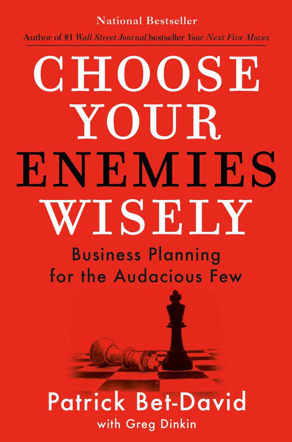 Cover Art for 9780593712849, Choose Your Enemies Wisely: Business Planning for the Audacious Few by Bet-David, Patrick, Dinkin, Greg