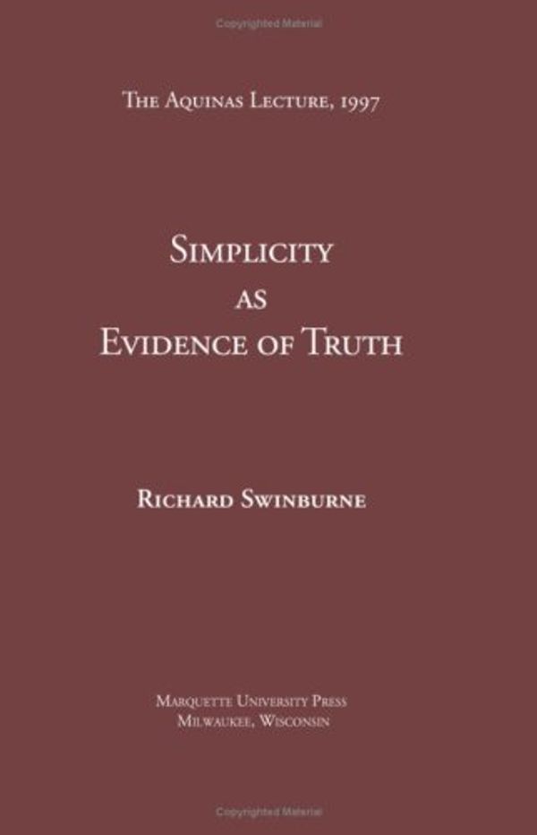 Cover Art for 9780874621648, Simplicity as Evidence of Truth / by Richard Swinburne. by Richard Swinburne