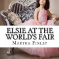 Cover Art for 9781490432540, Elsie at the World's Fair by Martha Finley
