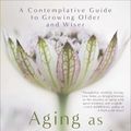 Cover Art for 9781592407477, Aging as a Spiritual Practice by Lewis Richmond