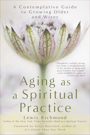 Cover Art for 9781592407477, Aging as a Spiritual Practice by Lewis Richmond