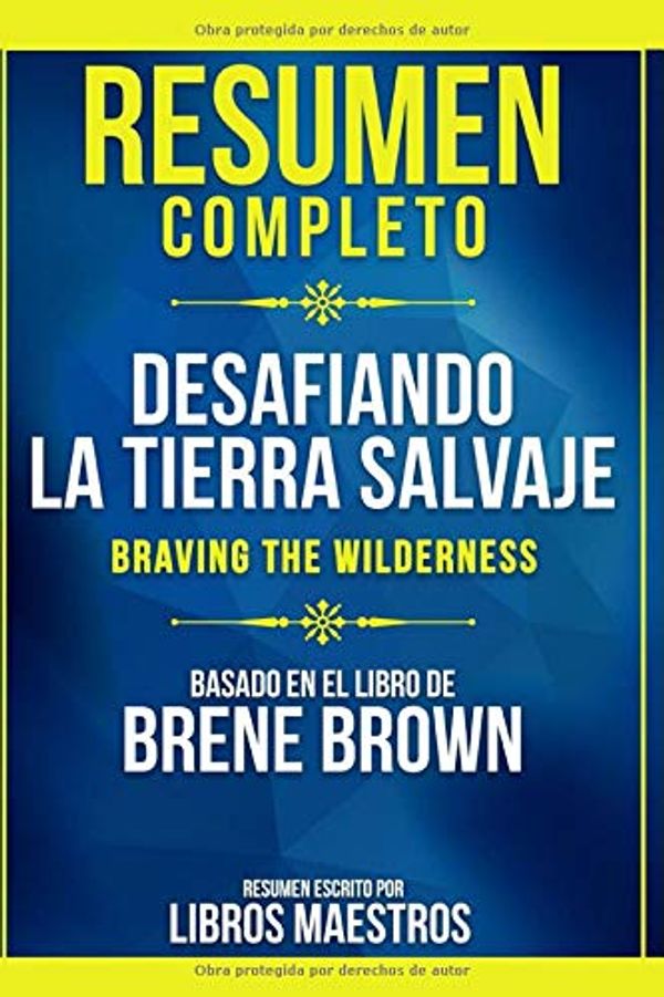 Cover Art for 9781706244684, Resumen Completo: Desafiando La Tierra Salvaje (Braving The Wilderness) - Basado En El Libro De Brene Brown by Libros Maestros