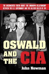 Cover Art for 9781602392533, Oswald and the CIA: The Documented Truth about the Unknown Relationship Between the U.S. Government and the Alleged Killer of JFK by John Newman