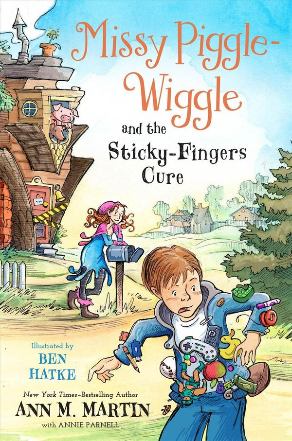 Cover Art for 9781250132291, Missy Piggle-Wiggle and the Sticky-Fingers Cure by Ann M. Martin