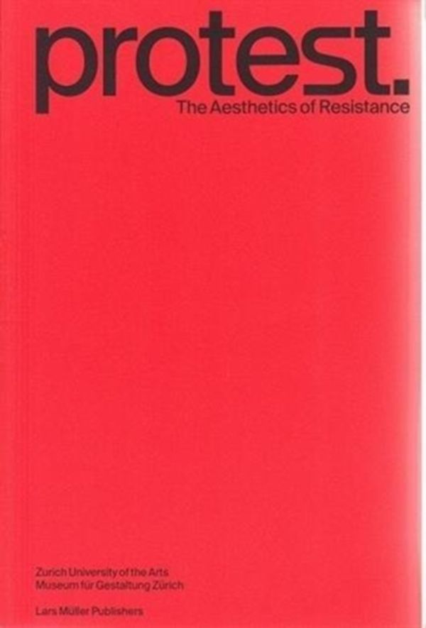 Cover Art for 9783037785607, Protest. Archaology of a Future Practice by Rogger / vogeli / Widmer