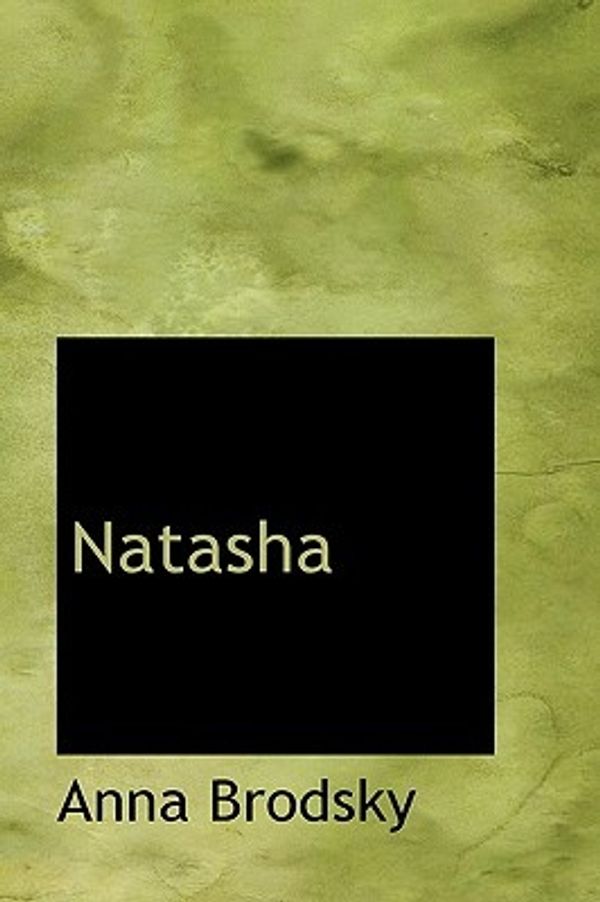 Cover Art for 9781110878925, Natasha by Anna Brodsky
