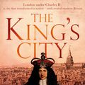 Cover Art for 9780349141374, The King's City: London under Charles II: A city that transformed a nation and created modern Britain by Don Jordan