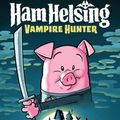 Cover Art for 9781761123177, Ham Helsing #1: Vampire Hunter by Rich Moyer