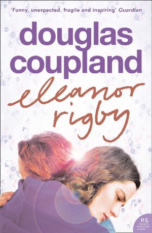 Cover Art for 9780007162529, Eleanor Rigby by Douglas Coupland