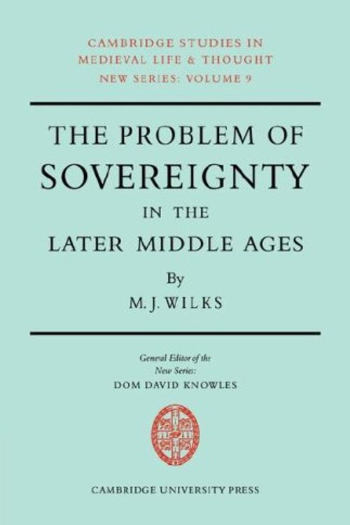 Cover Art for 9780521070188, The Problem of Sovereignty in the Later Middle Ages by Michael Wilks