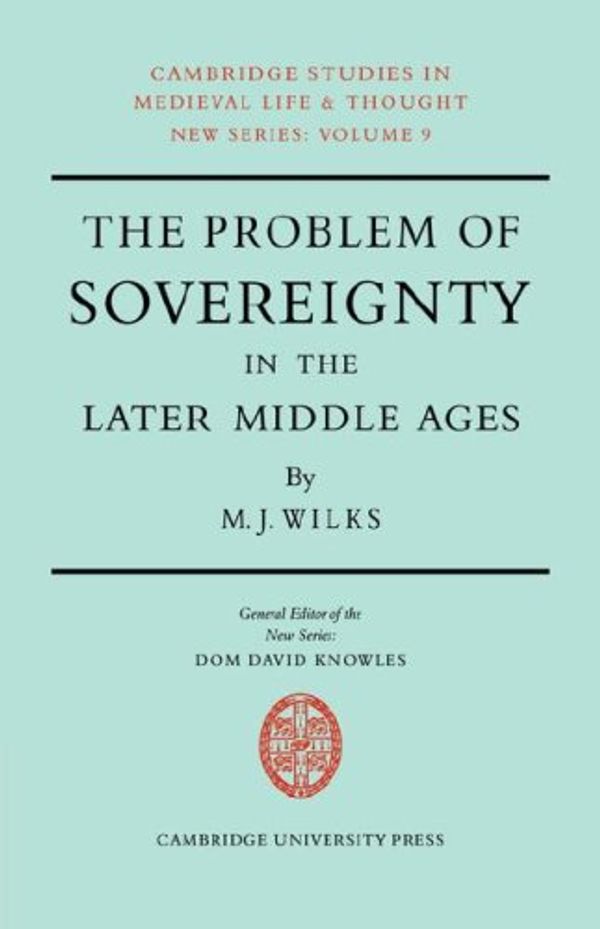 Cover Art for 9780521070188, The Problem of Sovereignty in the Later Middle Ages by Michael Wilks