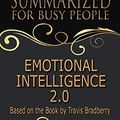 Cover Art for 9781726104005, Summary: Emotional Intelligence 2.0 - Summarized for Busy People: Based on the Book by Travis Bradberry by Goldmine Reads