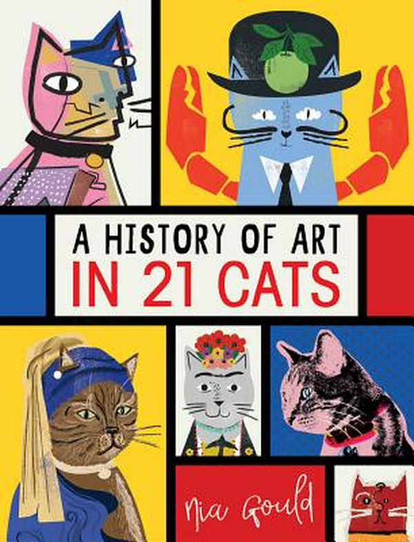 Cover Art for 9781524851491, A History of Art in 21 Cats by Nia Gould