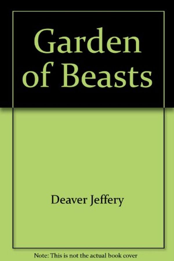 Cover Art for 9780739444924, Garden of Beasts by Deaver Jeffery