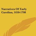 Cover Art for 9781432654900, Narratives of Early Carolina, 1650-1708 by Alexander Samuel Salley