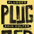 Cover Art for 9781468300611, Plugged by Eoin Colfer