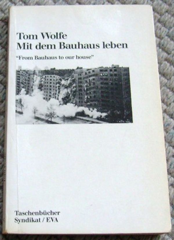 Cover Art for 9783434461432, Mit dem Bauhaus leben. From Bauhaus to our house by Tom Wolfe