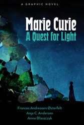 Cover Art for 9781684058372, Marie Curie: A Quest For Light by Østerfelt, Frances Andreasen, Anja Cetti Andersen
